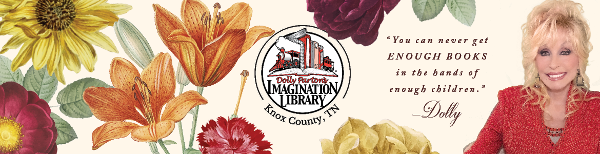 Photo of Dolly Parton with Imagination Library of Knox County logo and text "You can never get enough books in the hands of enough children." - Dolly