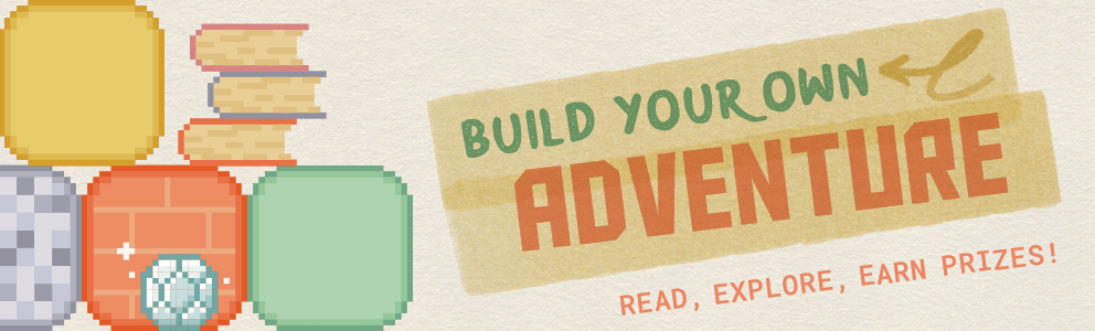 Build Your Own Adventure - Read, Play, Explore, Earn Prizes