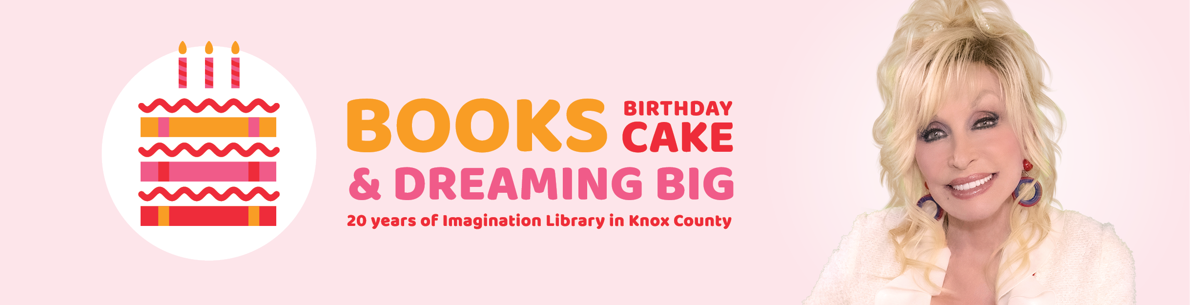 Books, Birthday Cake, & Dreaming Big - 20 Years of Imagination Library, with photo of Dolly Parton