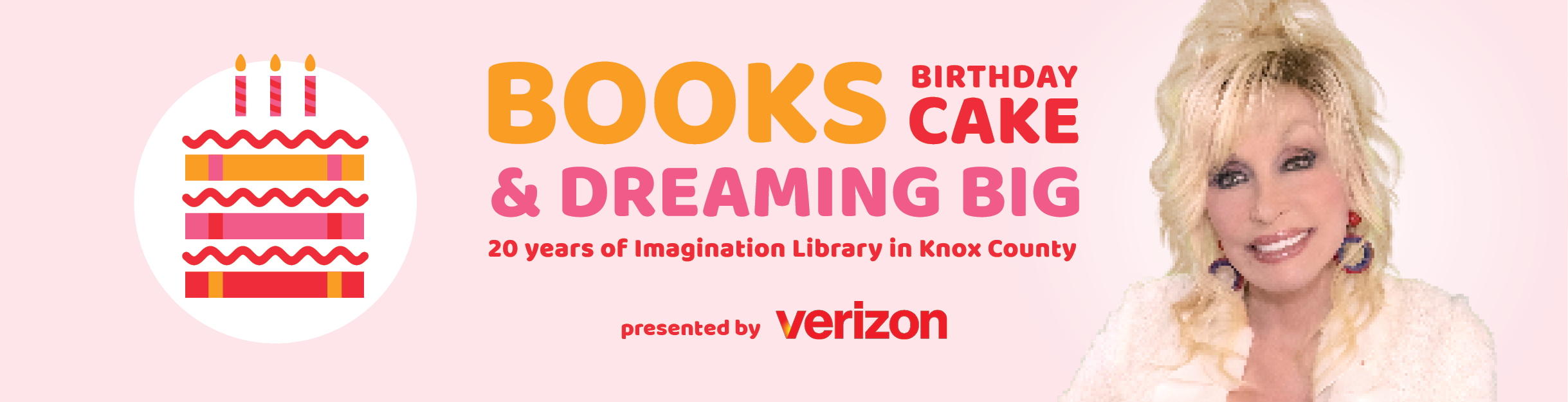 Books, Birthday Cake, & Dreaming Big - 20 Years of Imagination Library, presented by Verizon, with photo of Dolly Parton